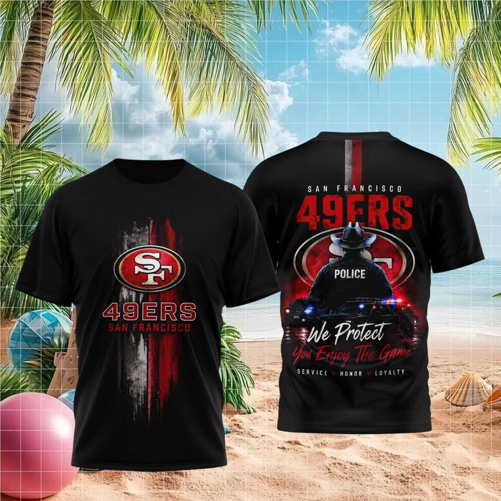 San Francisco 49ers Police Officer We Protect You Enjoy The Game Shirt - Limotees LLC