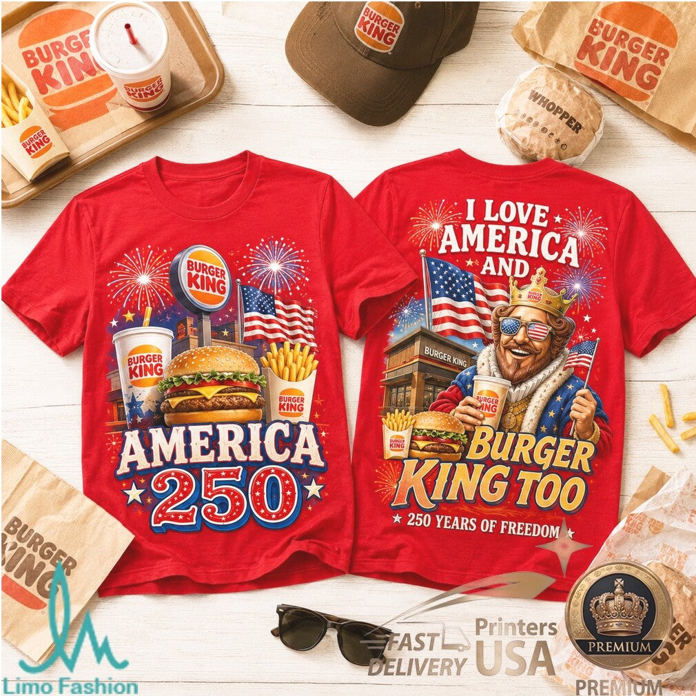 Burger King Logo America 250 Years of Freedom Patriotic Shirt - Limotees LLC