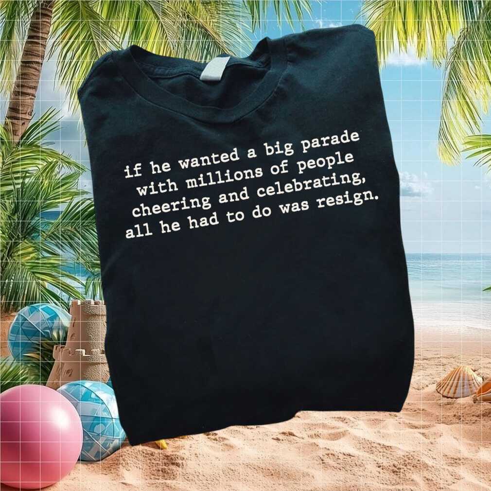 Anti Trump Resignation Parade Funny Political Statement T Shirt - Limotees LLC