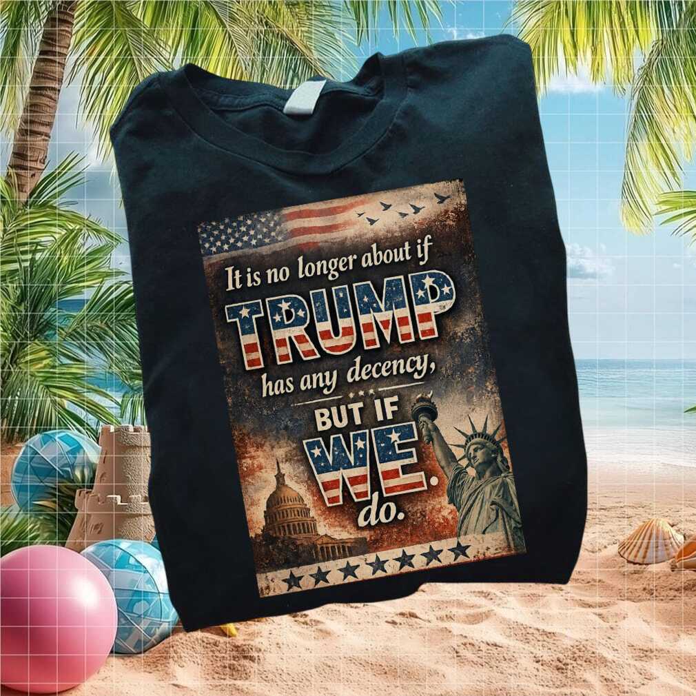 Anti Trump Statue Of Liberty Decency Quote Vintage Political T Shirt - Limotees LLC