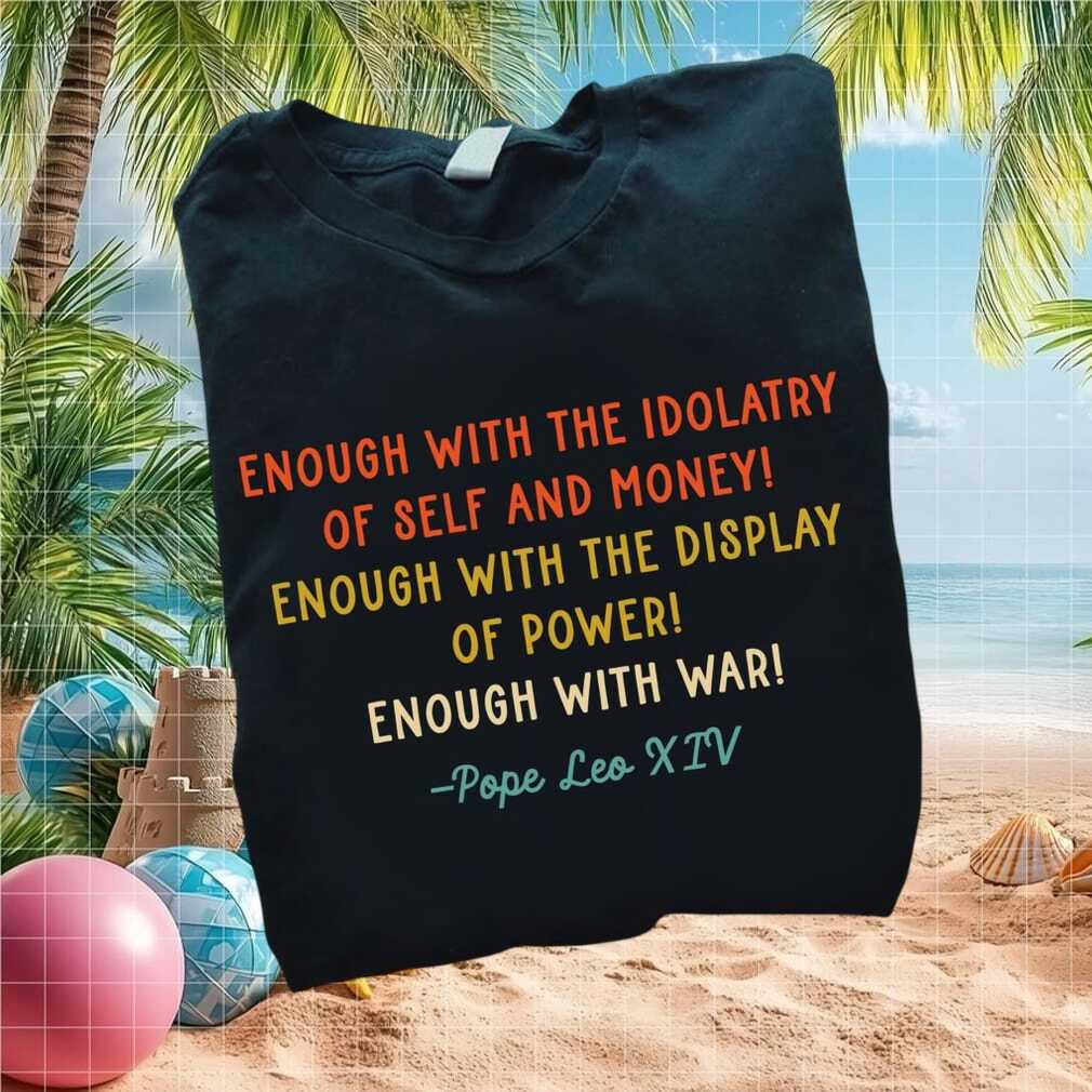 Anti War Enough With Idolatry Pope Leo Quote Retro T Shirt - Limotees LLC