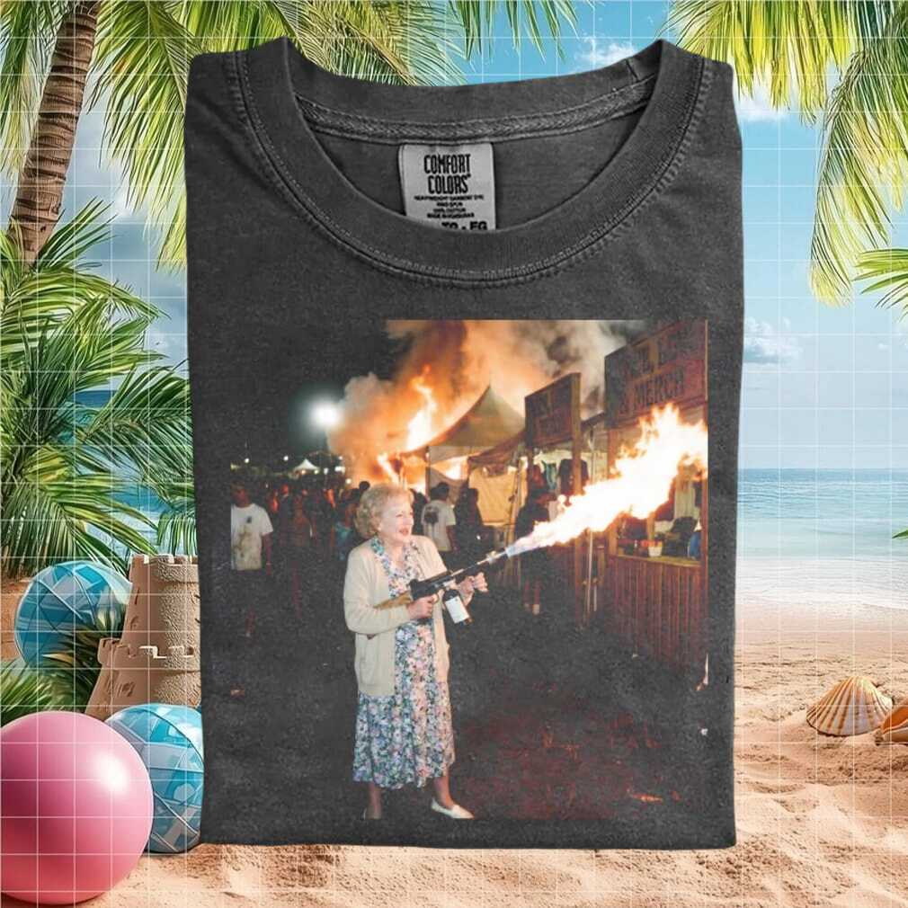 Betty White Flamethrower Funny Action Meme Graphic T Shirt - Limotees LLC