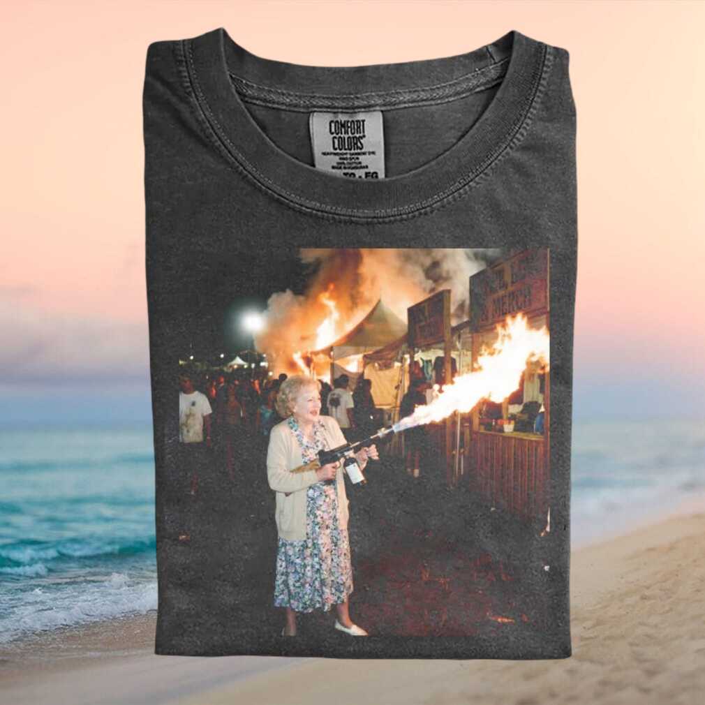 Betty White Flamethrower Funny Action Meme Graphic T Shirt - Limotees LLC
