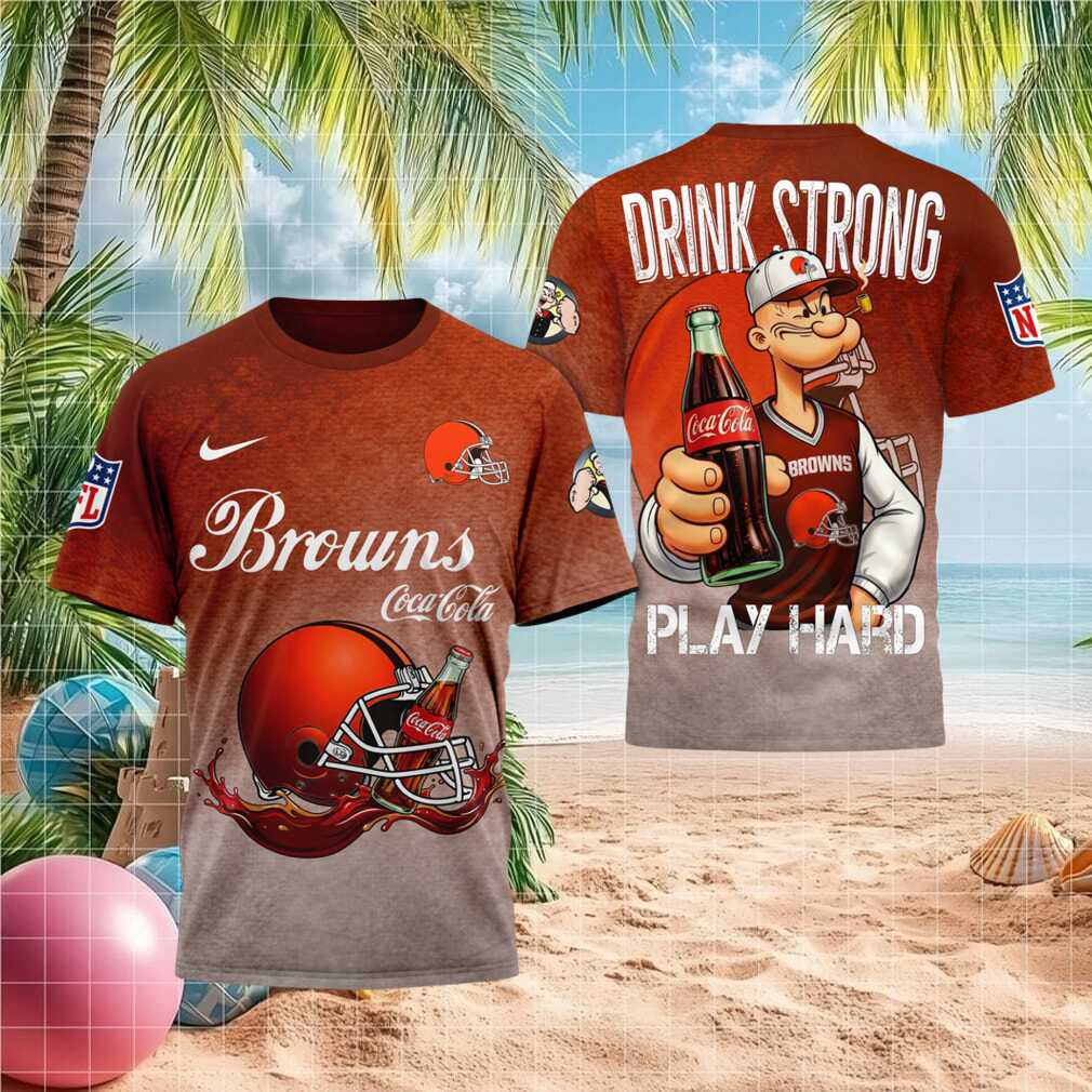 Cleveland Browns Popeye Drink Strong Play Hard Shirt