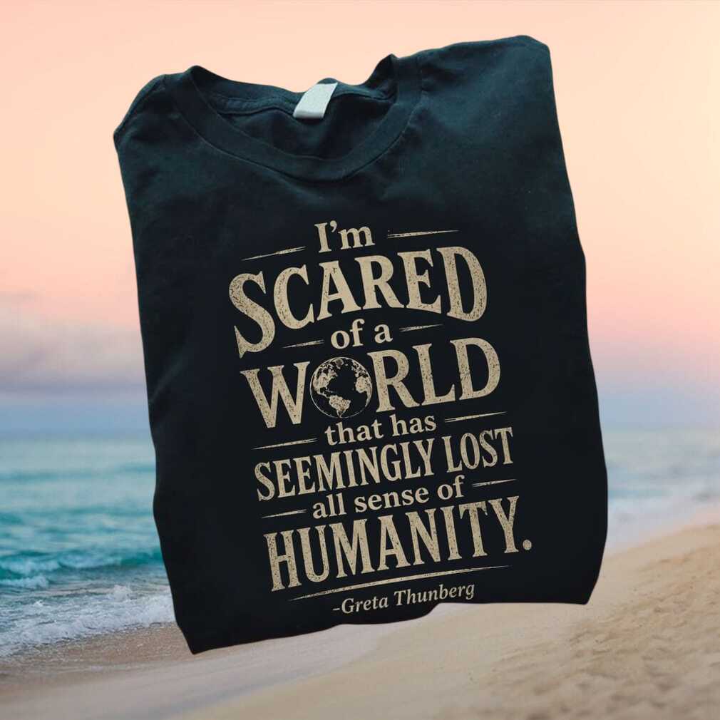 Climate Change Greta Thunberg Lost Humanity Quote T Shirt - Limotees LLC