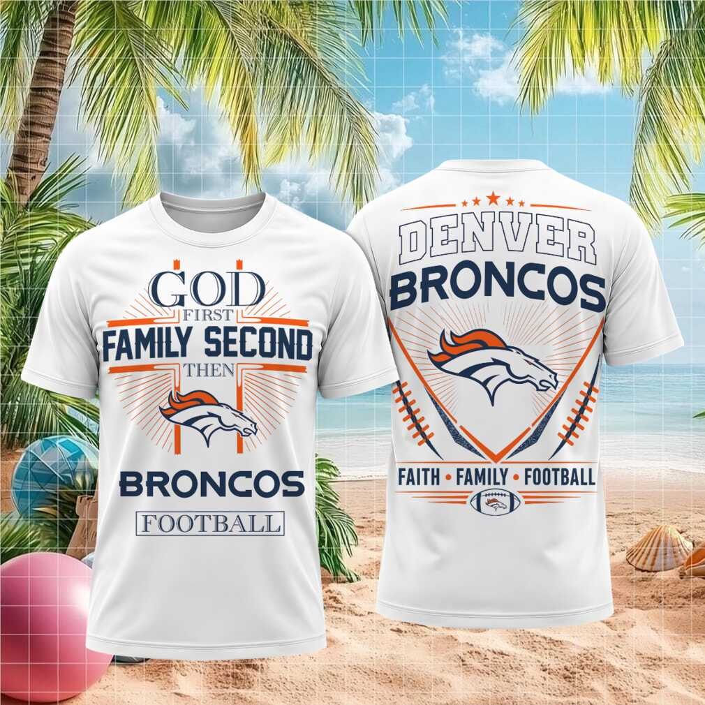 Denver Broncos God First Family Second Faith Football Shirt