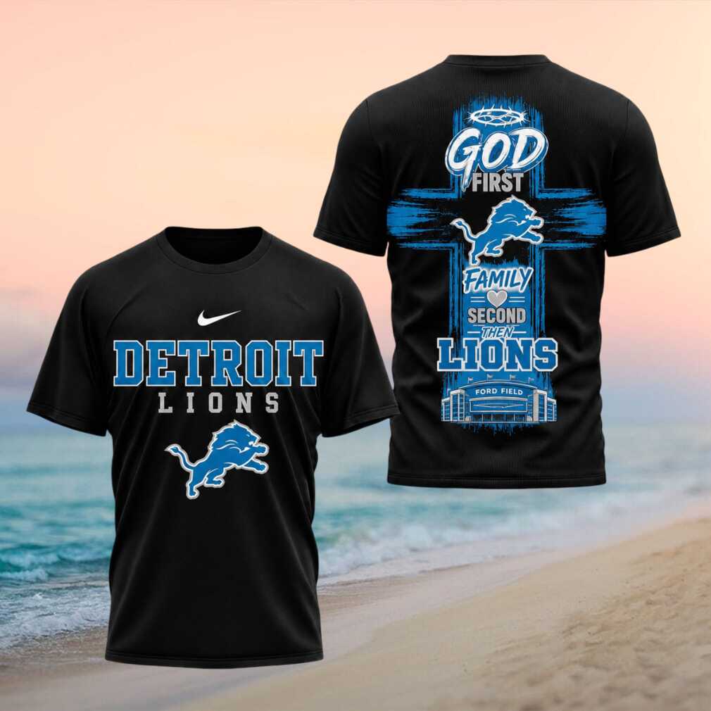 Detroit Lions Football God First Family Second Then Lions Shirt