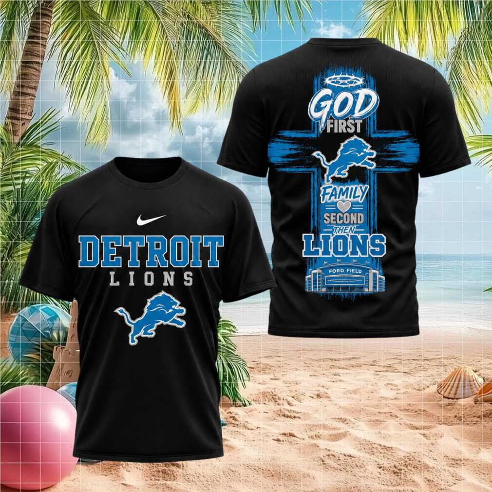 Detroit Lions Football God First Family Second Then Lions Shirt