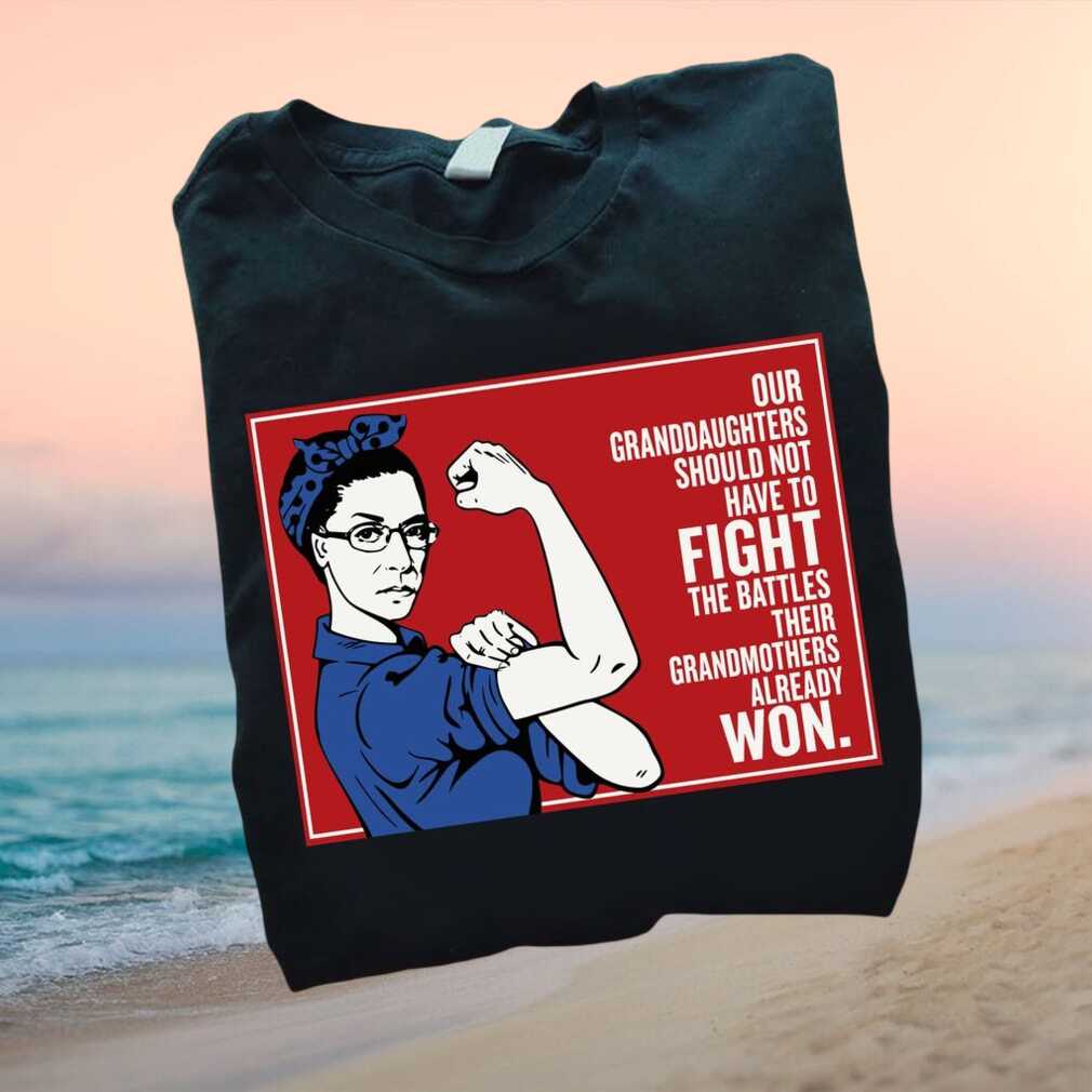 Feminist Rbg Granddaughters Should Not Have To Fight T Shirt - Limotees LLC