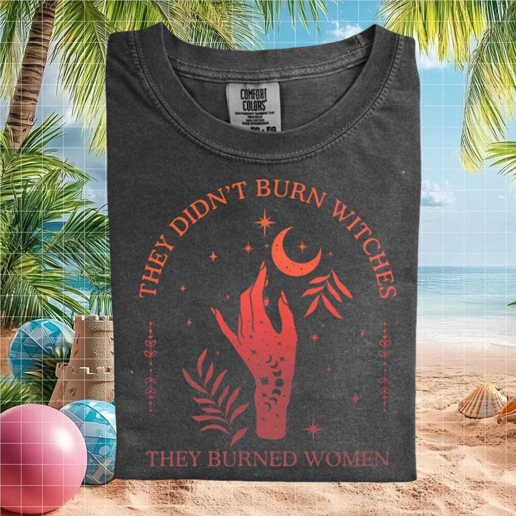 Feminist Witchcraft Occult Quote They Burned Women Graphic T Shirt - Limotees LLC
