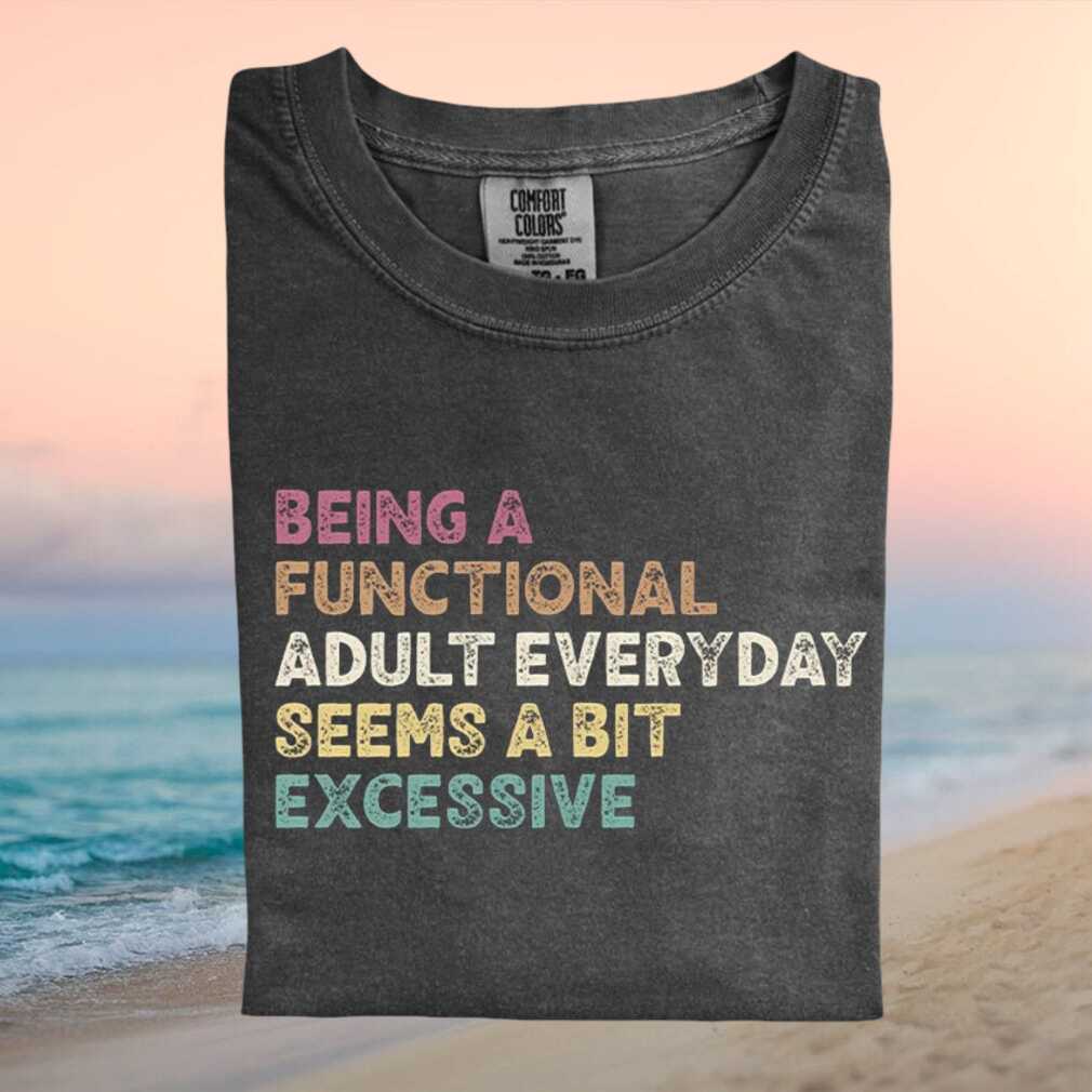 Functional Adulting Daily Struggle Sarcastic Quote Graphic T Shirt - Limotees LLC