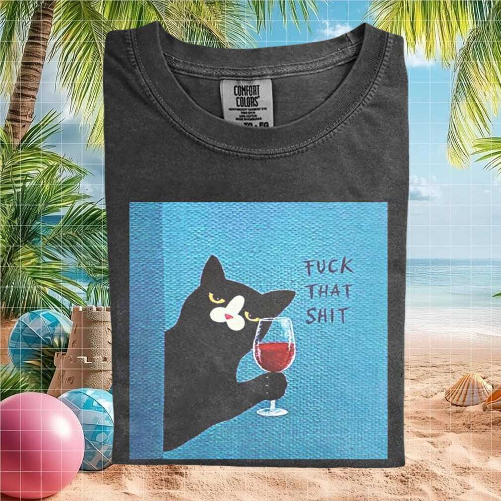 Funny Black Cat Drinking Wine Meme Sarcastic Gift T Shirt - Limotees LLC