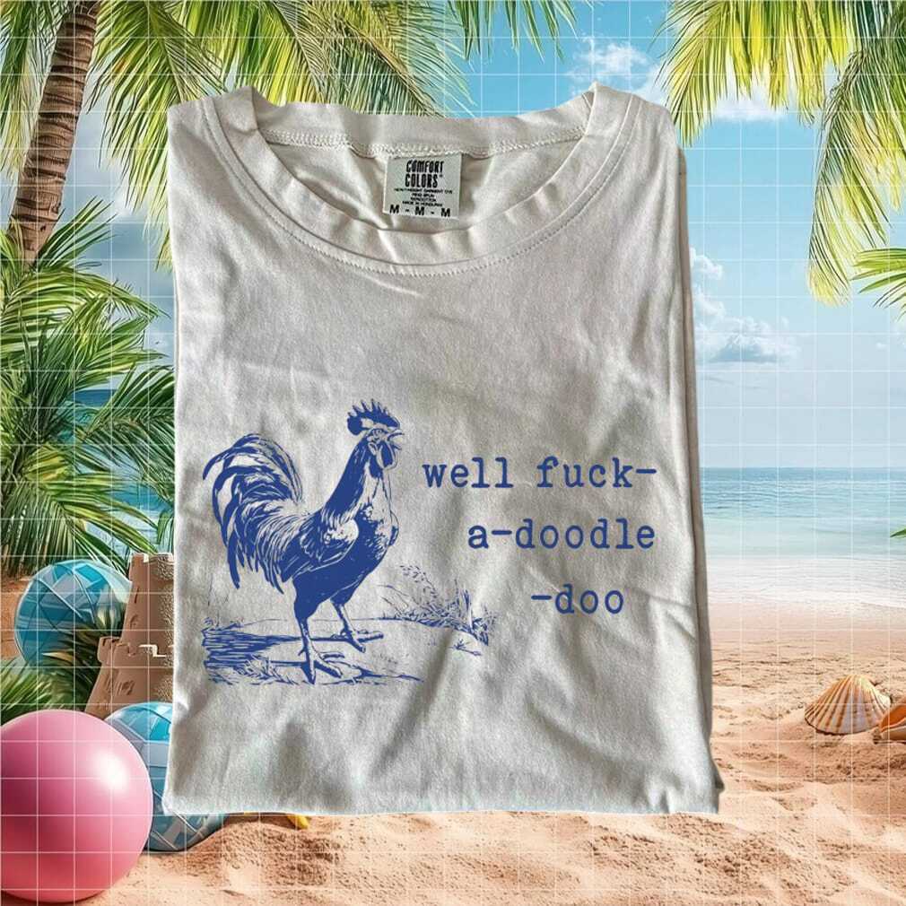 Funny Farmhouse Rooster Farm Animal Sarcastic Saying Graphic T Shirt - Limotees LLC