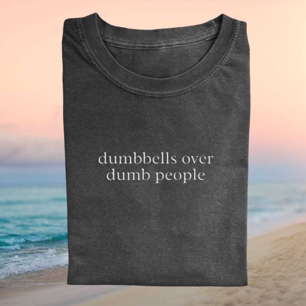 Funny Gym Quote Dumbbells Over Dumb People Workout Lifting T Shirt - Limotees LLC