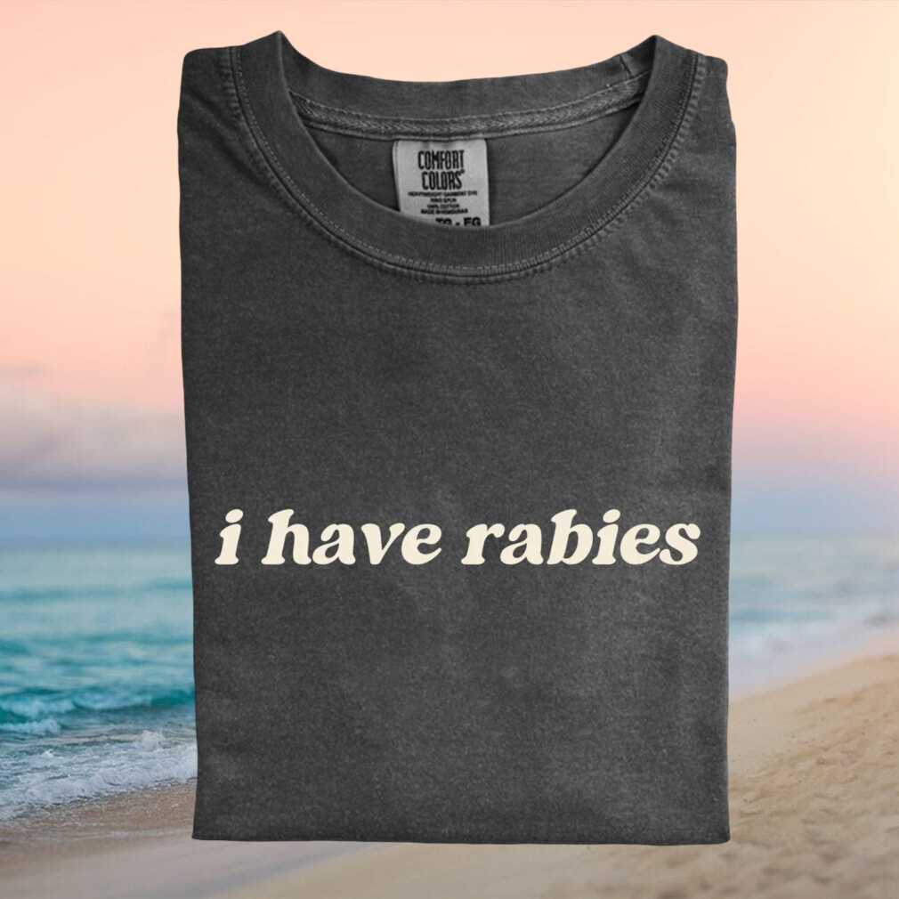 Funny I Have Rabies Sarcastic Retro Style Graphic T Shirt - Limotees LLC