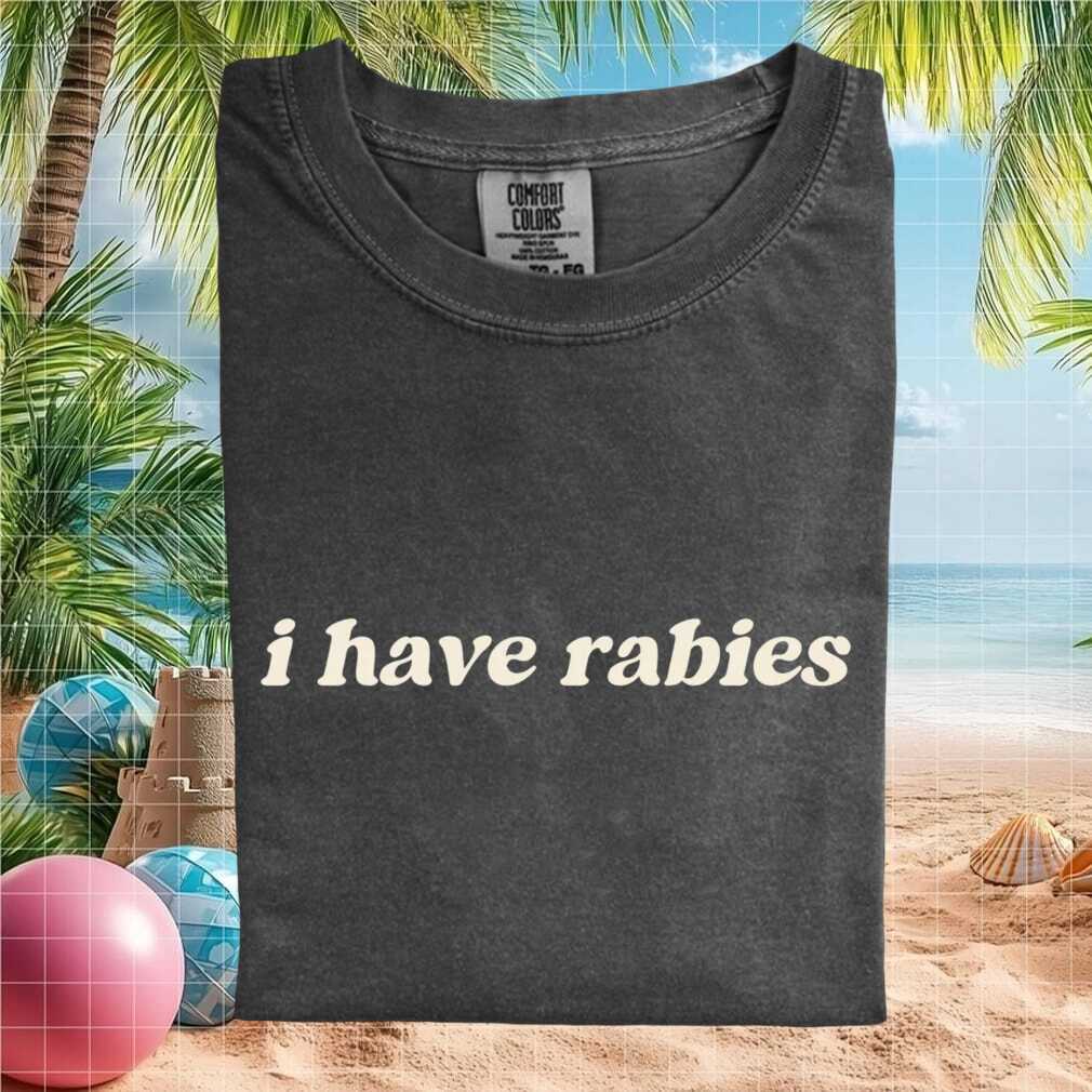 Funny I Have Rabies Sarcastic Retro Style Graphic T Shirt - Limotees LLC