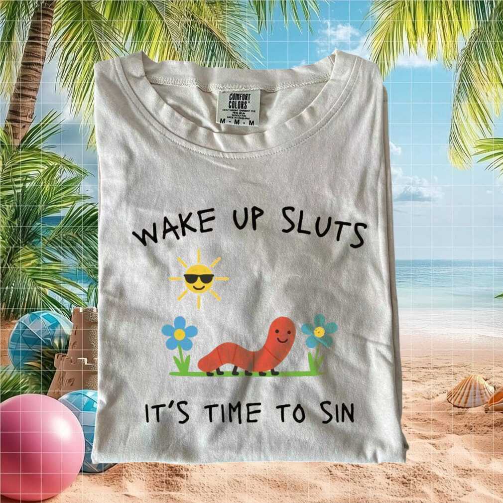 Funny Sarcastic Worm Wake Up Sluts Time To Sin Graphic T Shirt - Limotees LLC