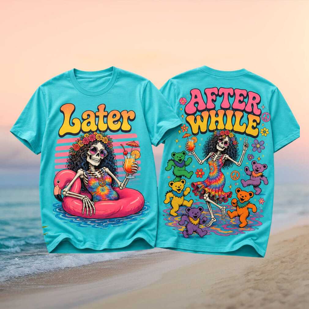 Grateful Dead Skeleton Later After While Tie Dye Shirt