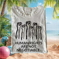 Human Rights Are Not Negotiable Equality Justice Activism T Shirt - Limotees LLC