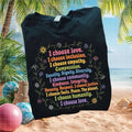 I Choose Love Inclusion Empathy Progressive Values Floral T Shirt - Limotees LLC