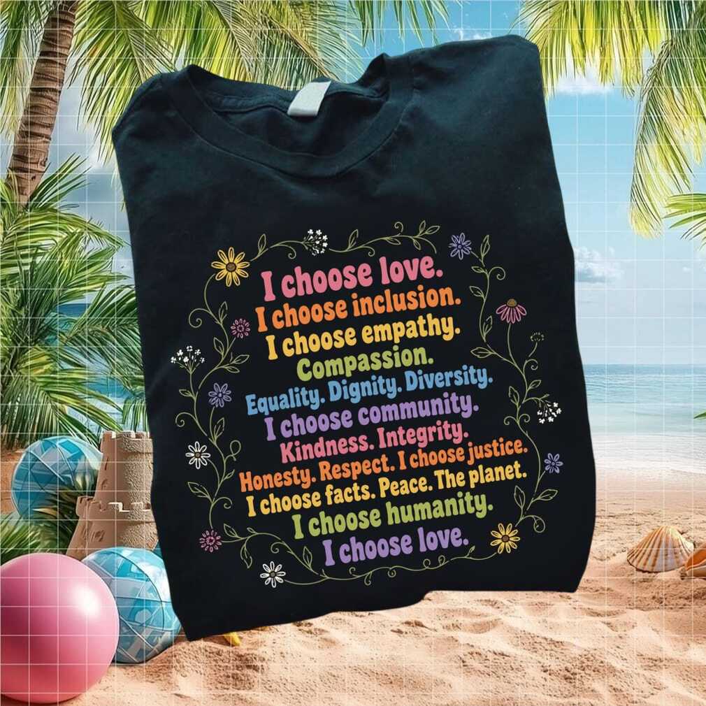 I Choose Love Inclusion Empathy Progressive Values Floral T Shirt - Limotees LLC