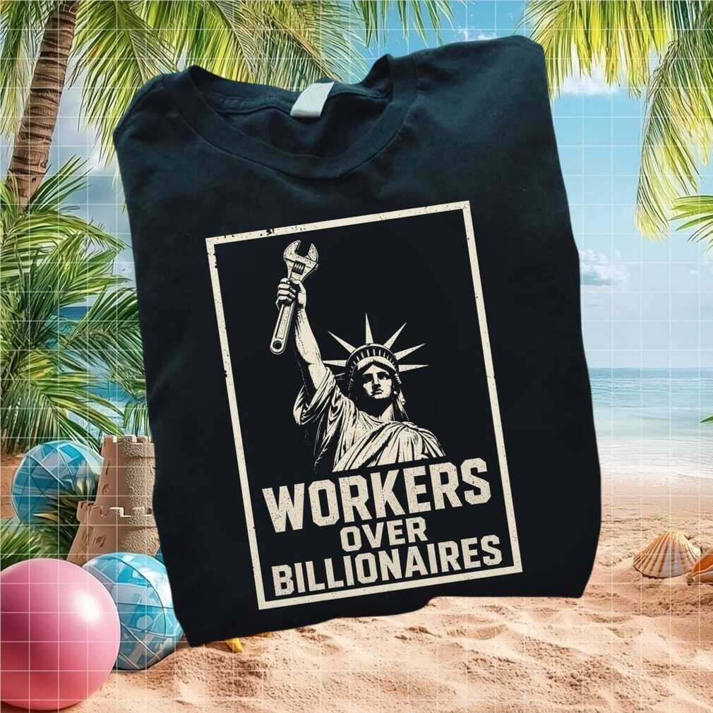 Labor Union Workers Over Billionaires Liberty Wrench T Shirt - Limotees LLC