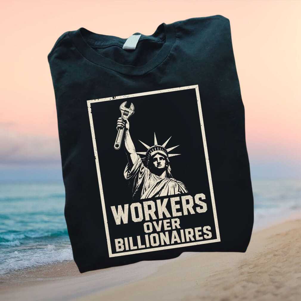 Labor Union Workers Over Billionaires Liberty Wrench T Shirt - Limotees LLC