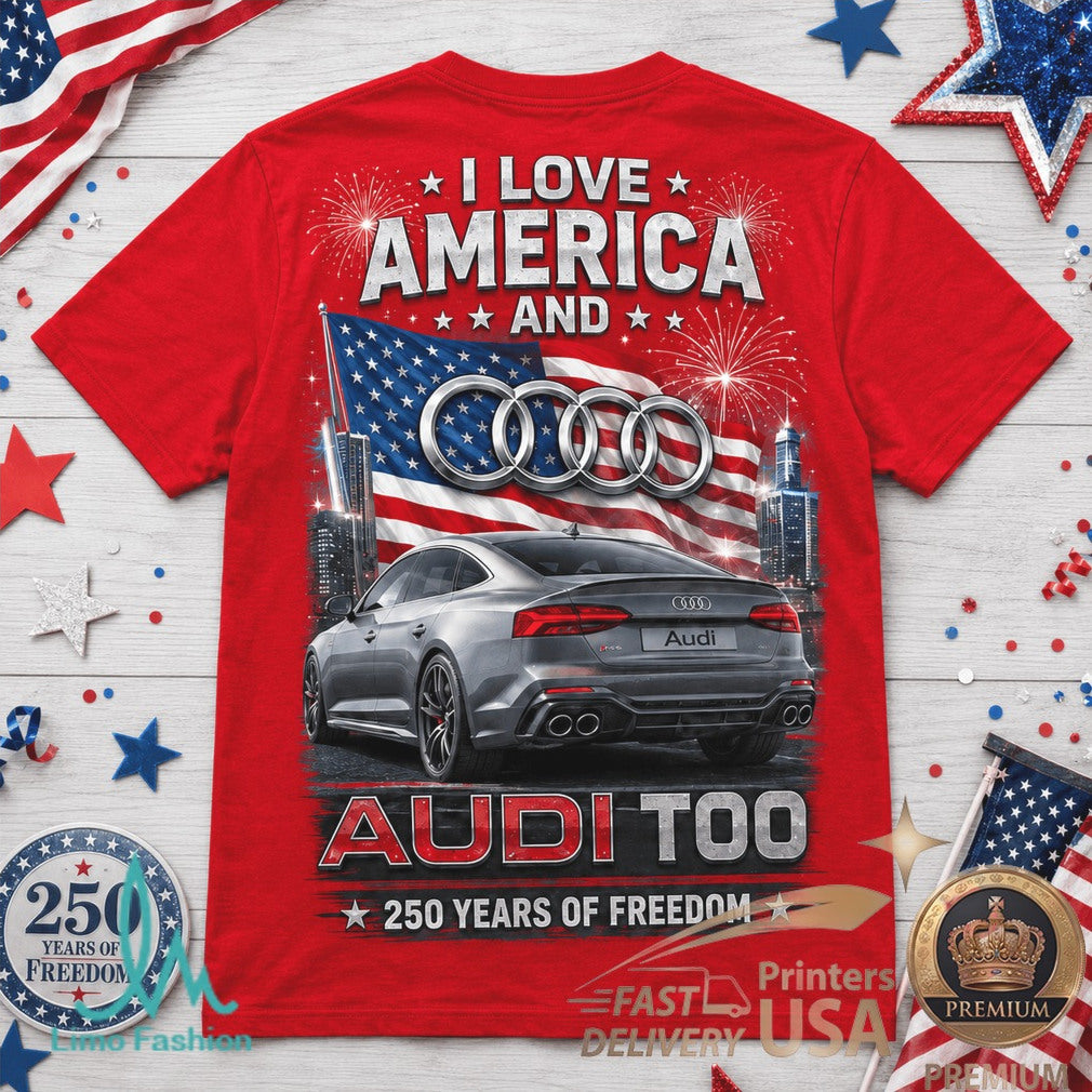 Audi Car America 250 Years of Freedom Patriotic Shirt