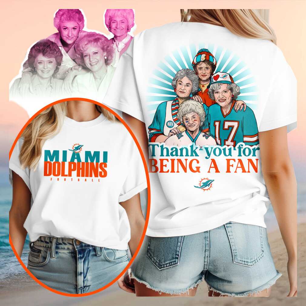 Miami Dolphins Golden Girls Thank You For Being A Fan T Shirt