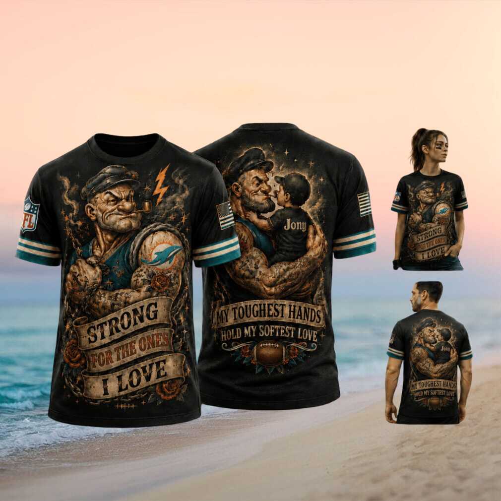 Miami Dolphins Popeye Strong For The Ones I Love Custom Shirt