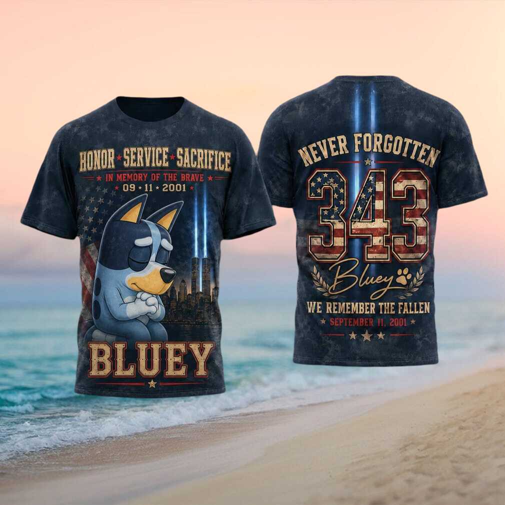Never Forgotten 911 Memorial Bluey Honor Service Shirt