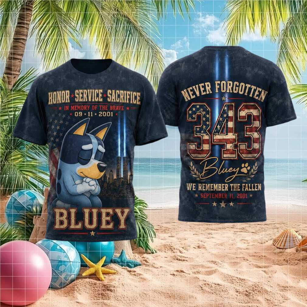 Never Forgotten 911 Memorial Bluey Honor Service Shirt