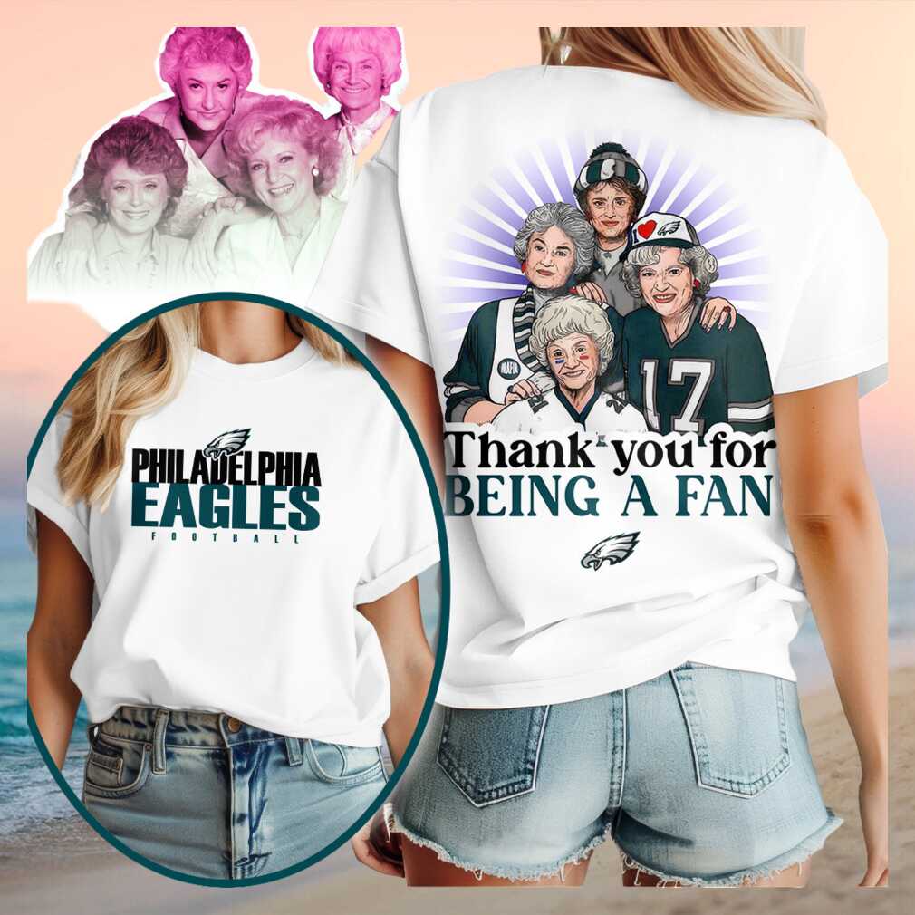 Philadelphia Eagles Golden Girls Thank You For Being A Fan T Shirt
