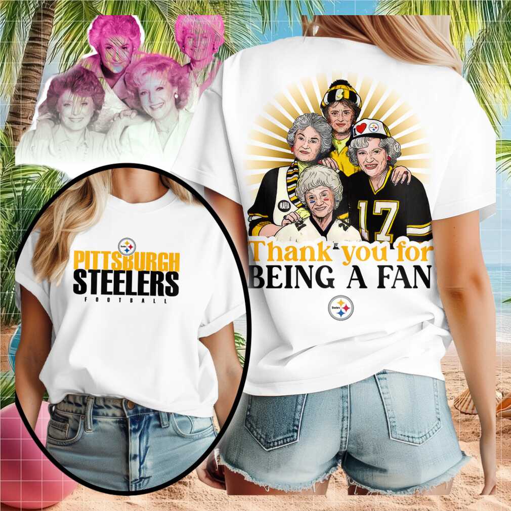 Pittsburgh Steelers Golden Girls Thank You For Being A Fan T Shirt