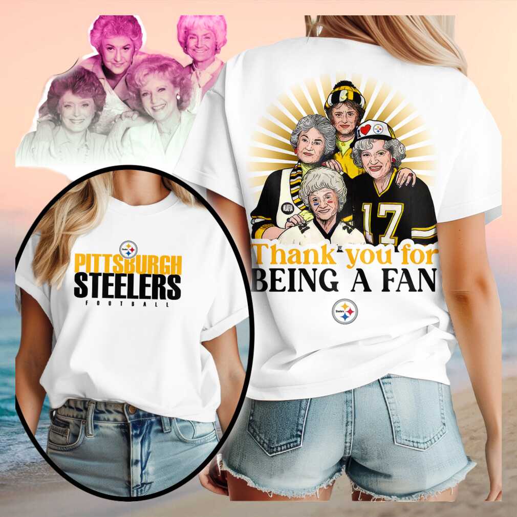 Pittsburgh Steelers Golden Girls Thank You For Being A Fan T Shirt