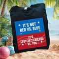 Political Not Red Vs Blue Epsteins Friends Vs You T Shirt