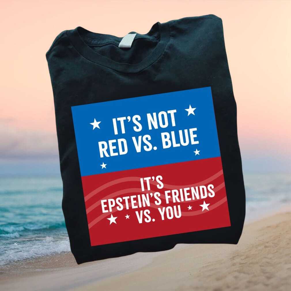 Political Not Red Vs Blue Epsteins Friends Vs You T Shirt