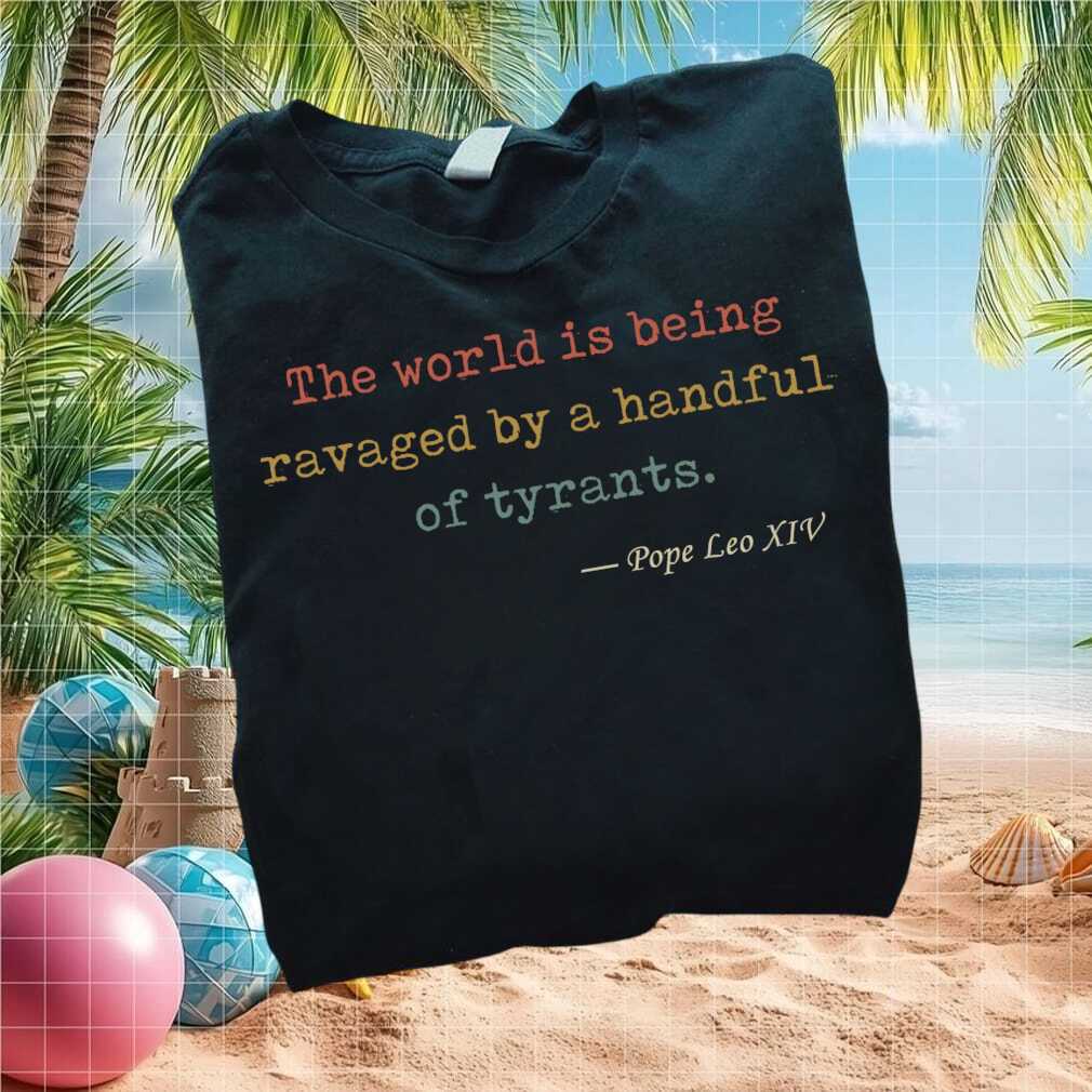 Pope Leo XIV Handful Of Tyrants Quote Political Protest T Shirt - Limotees LLC
