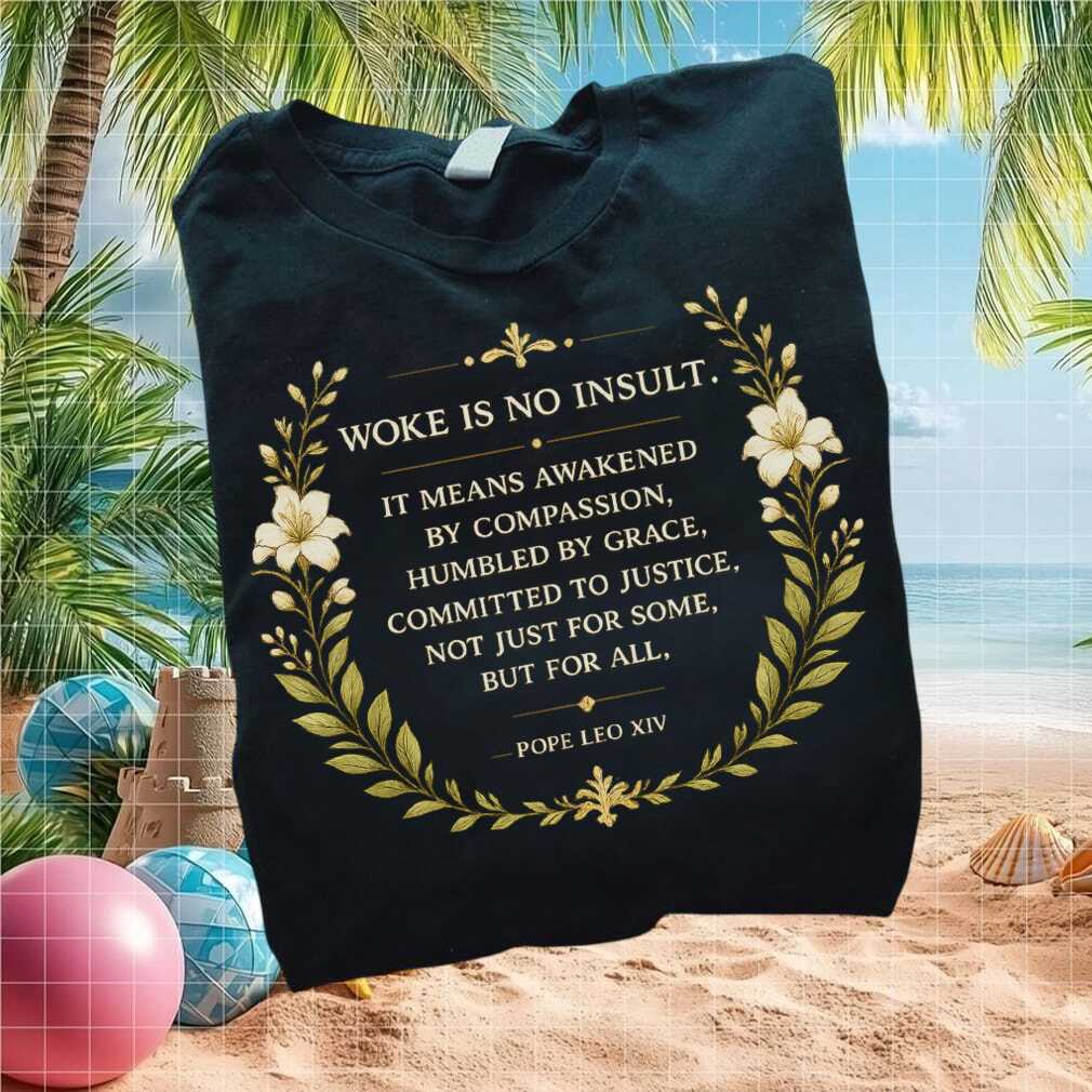 Pope Leo XIV Woke Is No Insult Floral Catholic Quote T Shirt - Limotees LLC