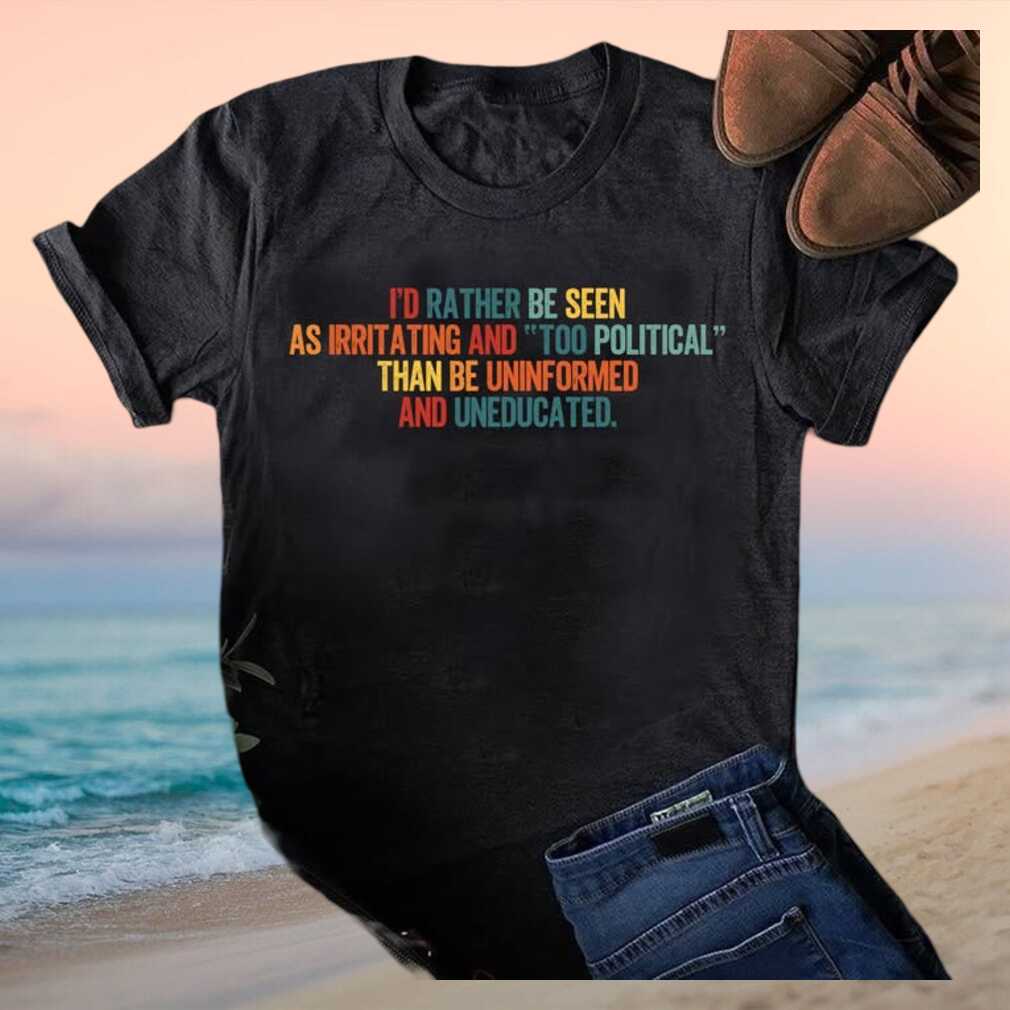 Progressive Activist Too Political Rather Be Irritating T Shirt - Limotees LLC