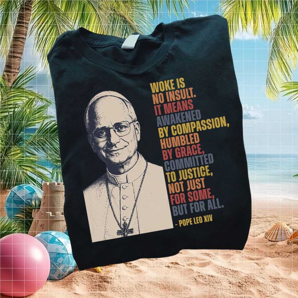 Progressive Catholic Pope Woke Is No Insult Compassion T Shirt - Limotees LLC
