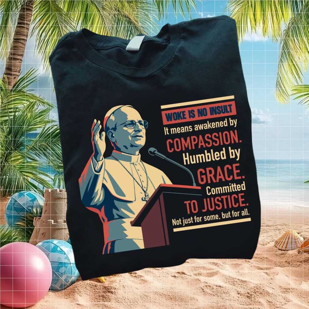 Progressive Catholic Pope Woke Is No Insult Quote T Shirt - Limotees LLC