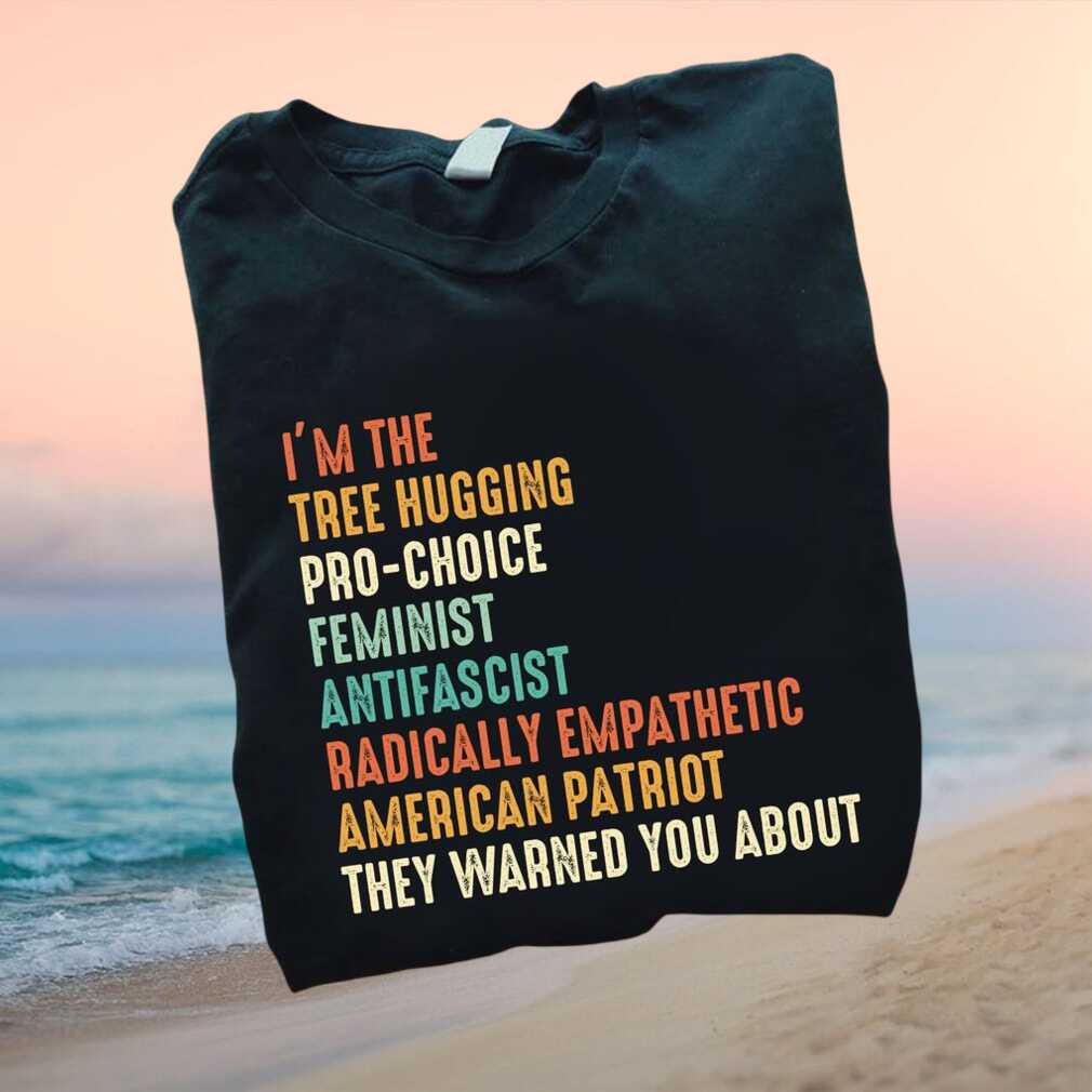 Progressive Feminist Tree Hugging American Patriot T Shirt - Limotees LLC