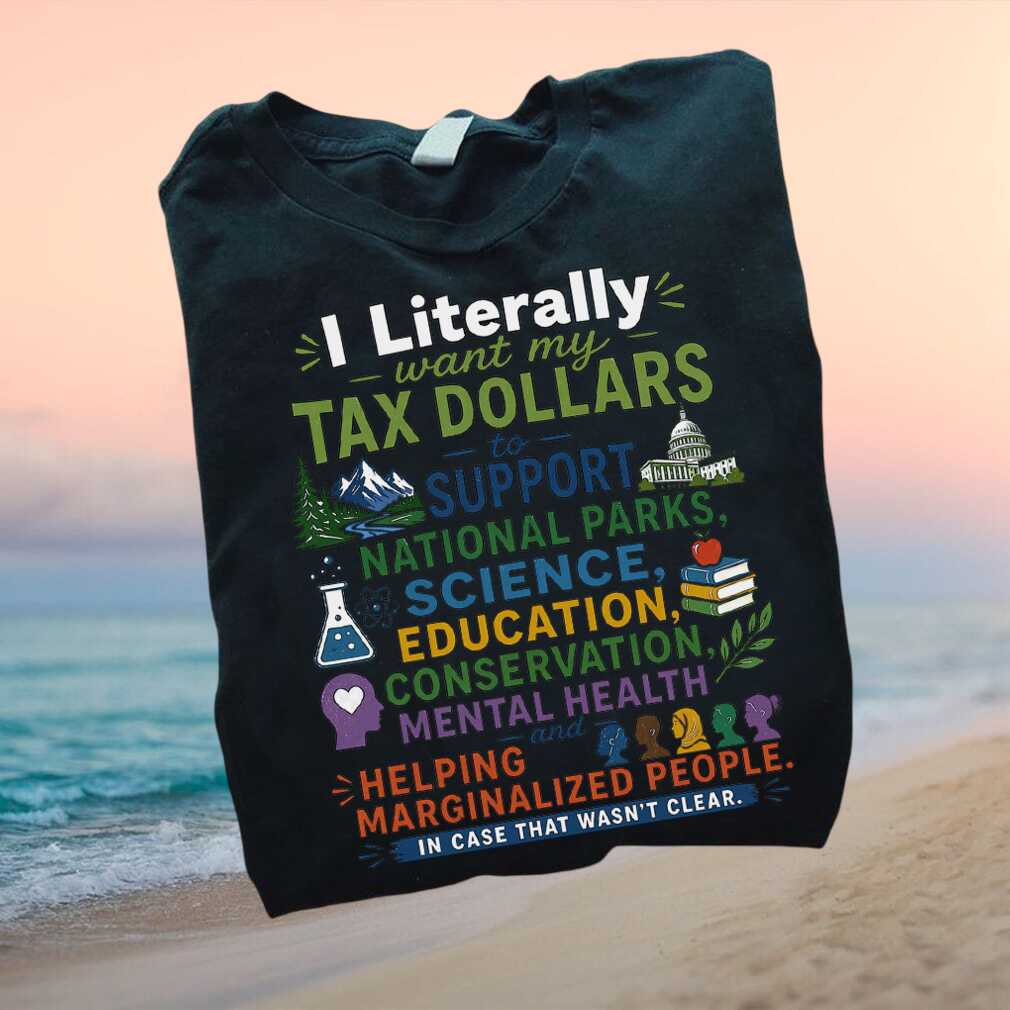 Progressive Tax Dollars Support National Parks Science T Shirt - Limotees LLC