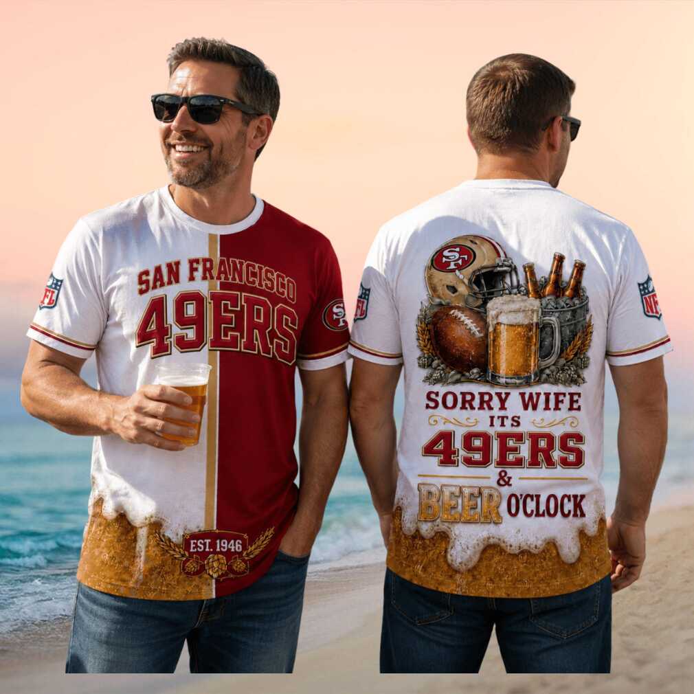 San Francisco 49ers Football Beer Sorry Wife Its Beer Oclock Shirt