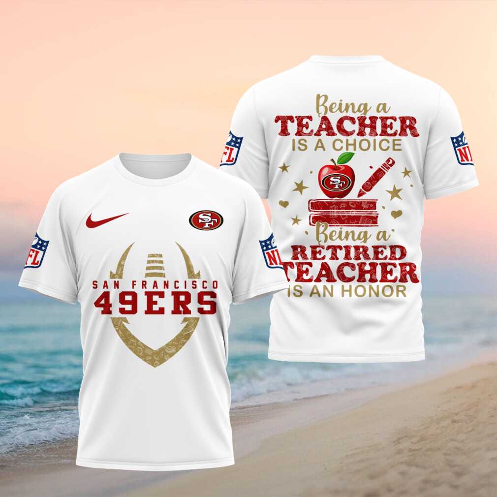 San Francisco 49ers Teacher Retired Teacher Football Shirt