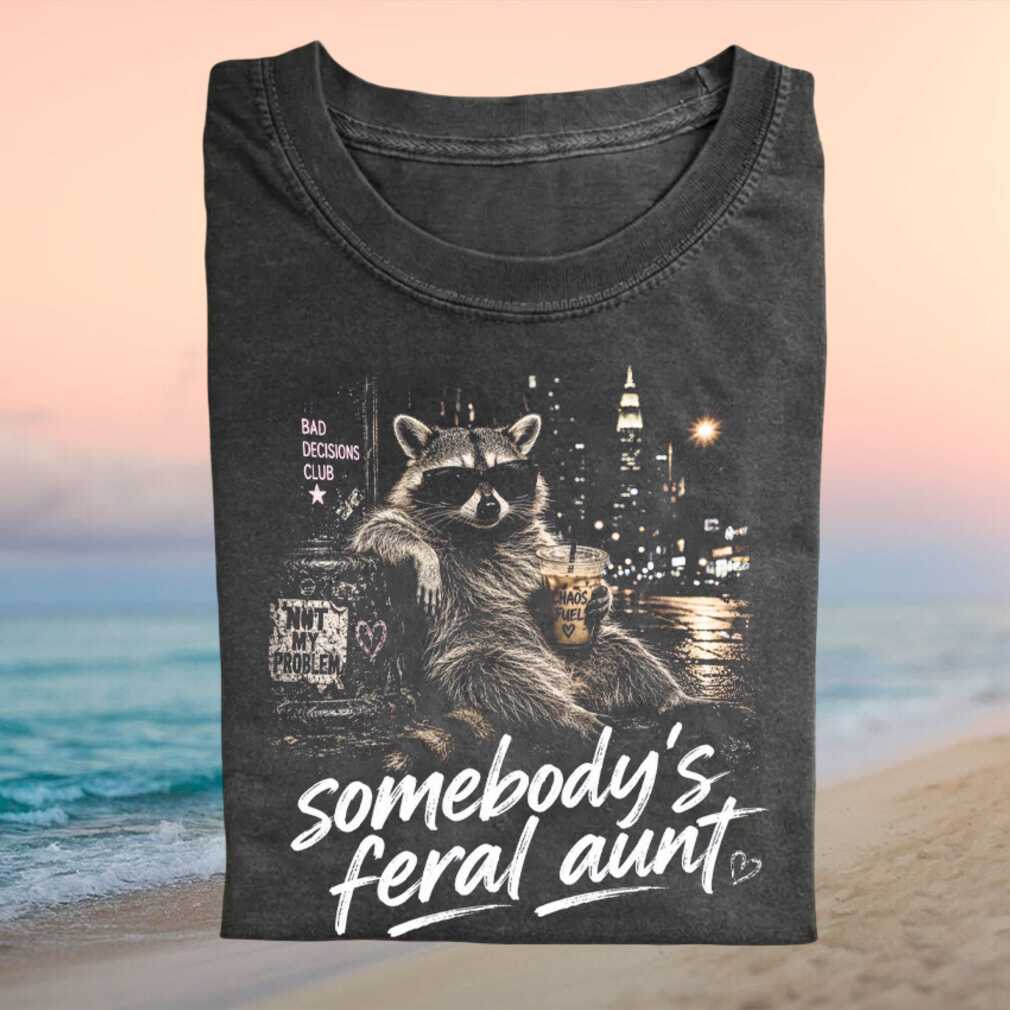 Somebody's Feral Aunt Raccoon Chaos Fuel Bad Decisions Club Funny Meme Vintage Shirt - Limotees LLC