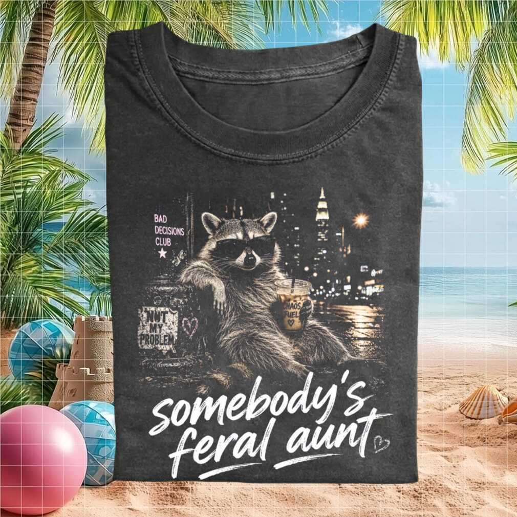 Somebody's Feral Aunt Raccoon Chaos Fuel Bad Decisions Club Funny Meme Vintage Shirt - Limotees LLC