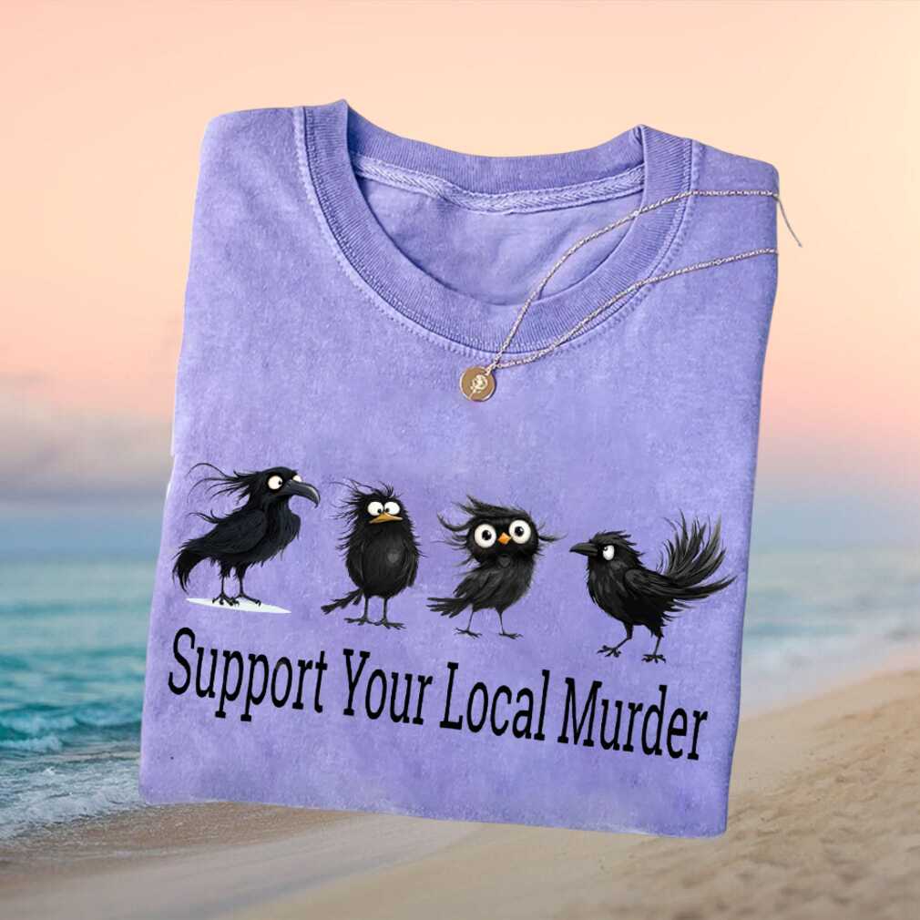 Support Your Local Murder Funny Crow Bird Watcher Pun Retro Animal Lover Shirt - Limotees LLC