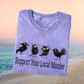 Support Your Local Murder Funny Crow Bird Watcher Pun Retro Animal Lover Shirt - Limotees LLC